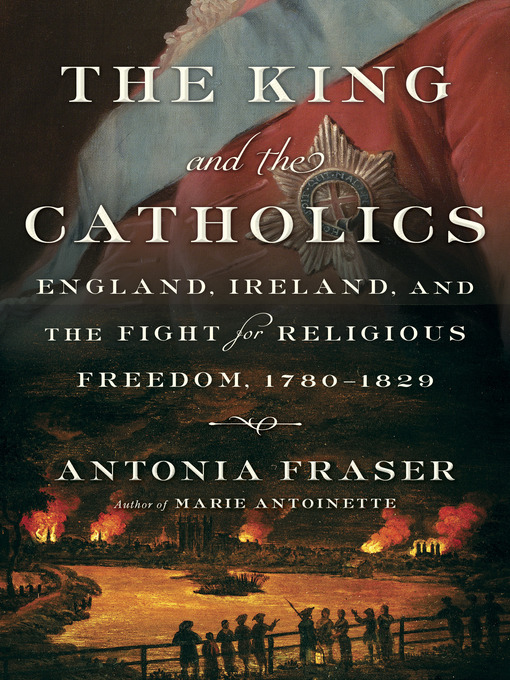 Title details for The King and the Catholics by Antonia Fraser - Available